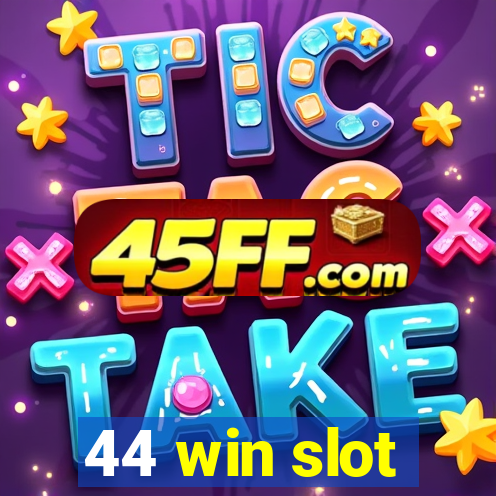44 win slot